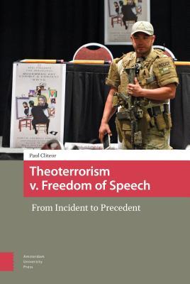 Download Theoterrorism V. Freedom of Speech: From Incident to Precedent - Paul Cliteur | PDF