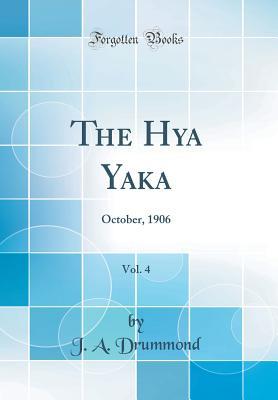 Download The Hya Yaka, Vol. 4: October, 1906 (Classic Reprint) - J a Drummond | PDF