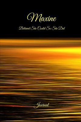 Read Online Maxine Believed She Could So She Did: Journal: Inspirational Personalized Name Journal, Diary, Notebook to Write in -  file in PDF