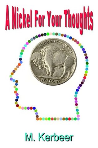 Read Online A Nickel For Your Thoughts: 7 Simple Mindful Meditations For Calmness - M Kerbeer | PDF