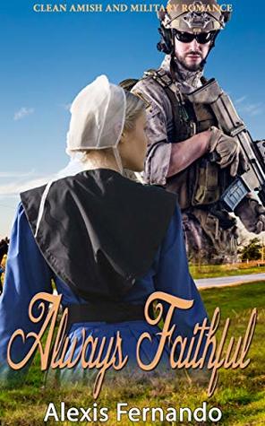 Read Online Always Faithful: Clean Amish and Military Romance - Alexis Fernando file in PDF