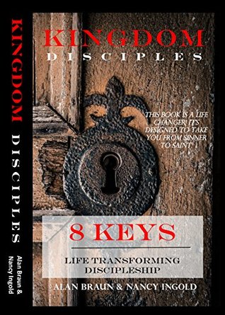 Read Online Kingdom Disciples: 8 Keys for Life-Transforming Discipleship - Alan G Braun file in ePub