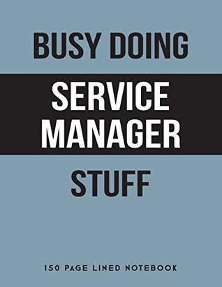 Read Online Busy Doing Service Manager Stuff: 150 Page Lined Notebook -  file in ePub