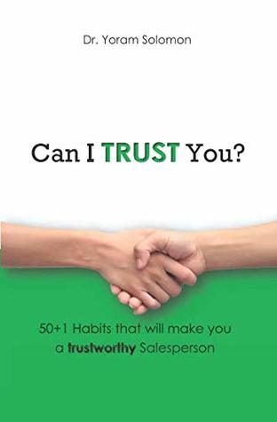 Full Download Can I Trust You?: 50 1 Habits that will make you a trustworthy salesperson - Dr. Yoram Solomon file in ePub