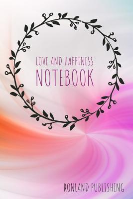 Read Love and Happiness Notebook: Book of Happy You - Ronland Publishing | PDF