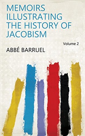 Read Memoirs Illustrating the History of Jacobism Volume 2 - Abbé Barruel file in PDF