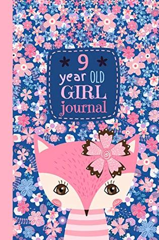 Full Download 9 Year Old Girl Journal: Cute Happy Birthday Notebook Wide Ruled and Blank Framed Sketchbook, Pink Fox Diary for Nine Year Old Kids to Keep Memories, Draw, Write and Sketch - Lekotteto Books file in PDF