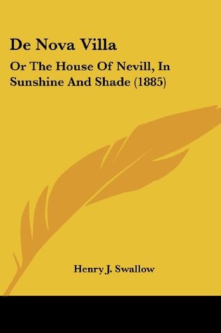 Read De Nova Villa: Or The House Of Nevill, In Sunshine And Shade (1885) - Henry J. Swallow | ePub