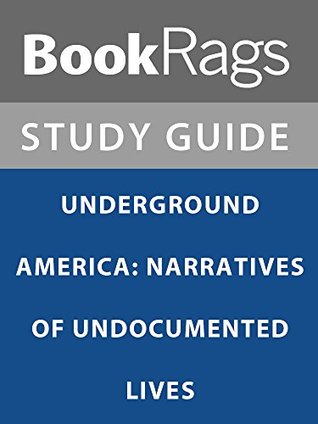 Read Summary & Study Guide: Underground America: Narratives of Undocumented Lives - BookRags file in PDF
