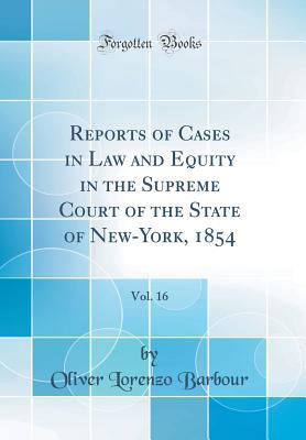 Download Reports of Cases in Law and Equity in the Supreme Court of the State of New-York, 1854, Vol. 16 (Classic Reprint) - Oliver Lorenzo Barbour | ePub