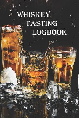 Read Online Whiskey Tasting Logbook: A Small Notebook or Diary for Every Enthusiastic Whisky Lover - Taste the World | ePub