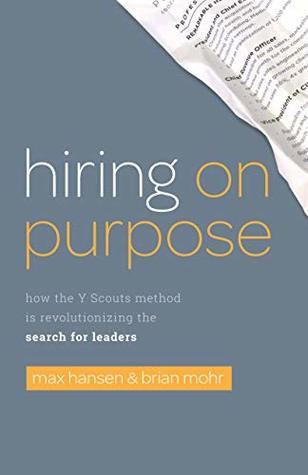 Full Download Hiring on Purpose: How the Y Scouts Method Is Revolutionizing the Search for Leaders - Max Hansen file in ePub