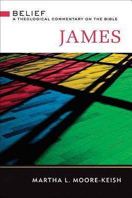 Download James: Belief: A Theological Commentary on the Bible - Martha L Moore-Keish | ePub