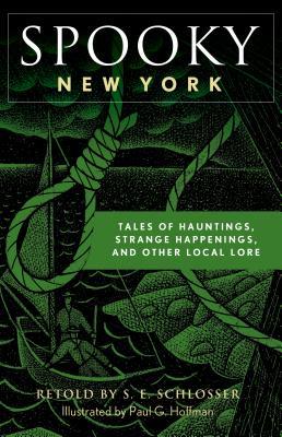 Read Online Spooky New York: Tales of Hauntings, Strange Happenings, and Other Local Lore - S.E. Schlosser file in PDF