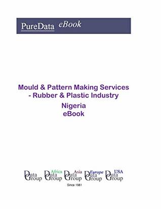 Read Mould & Pattern Making Services - Rubber & Plastic Industry in Nigeria: Market Sales - Editorial DataGroup Africa | PDF