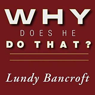Full Download Why Does He Do That?: Inside the Minds of Angry and Controlling Men - Lundy Bancroft file in ePub