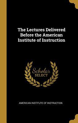 Download The Lectures Delivered Before the American Institute of Instruction - American Institute of Instruction file in ePub