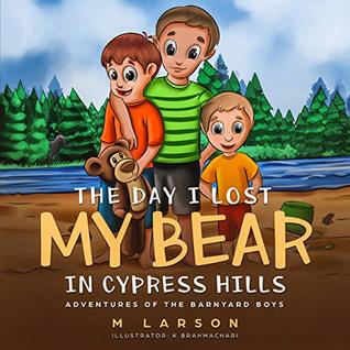 Download The Day I Lost My Bear In Cypress Hills (Adventures of the Barnyard Boys Book 1) - M. Larson file in ePub
