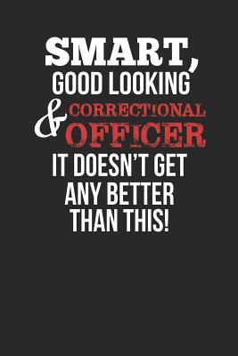 Read Smart, Good Looking & Correctional Officer, It Doesn't Get Any Better Than This!: Blank Line Notebook / Journal Gift Idea - Smart Publishing | PDF