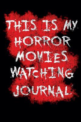 Download My Horror Movies Watching Journal: The Professional Scary Movie Collection Rating Notebook for Film Buffs - Get Your Own '1001 Movies to See Before You Die' Rating & Horror Movie Collection - Black Stars Press file in ePub