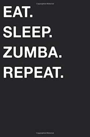 Download Eat Sleep Zumba Repeat: Blank Lined Composition Journal Notebook Diary Girls Boys Students Teachers Moms Dads Kids Christmas Birthdays -  file in ePub