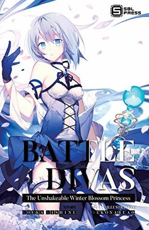 Read Battle Divas: The Unshakable Winter Blossom Princess (Light Novel) Vol. 2 - Kouka Kishine | ePub
