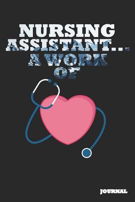 Read Online Nursing Assistant Journal: A Work of Heart Journal/Notebook Gift (6 X 9 - 110 Blank Pages) - SC Publishing | PDF