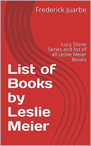 Full Download List of Books by Leslie Meier: Lucy Stone Series and list of all Leslie Meier Books - Frederick Juarbe file in ePub