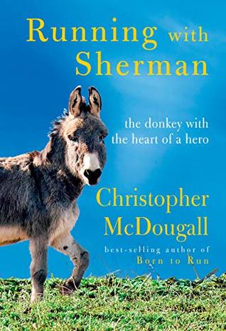 Full Download Running with Sherman: The Donkey with the Heart of a Hero - Christopher McDougall | ePub