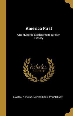 Read America First: One Hundred Stories From our own History - Lawton B Evans | PDF