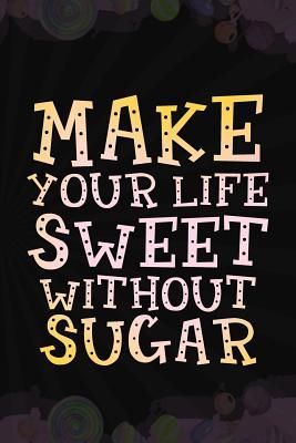 Download Make Your Life Sweet Without Sugar: Blank Lined Notebook Journal Diary Composition Notepad 120 Pages 6x9 Paperback ( Candy ) Black - Constantine Cordon P file in ePub