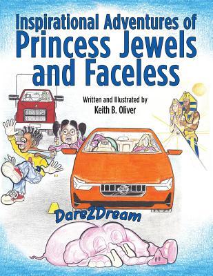Read Inspirational Adventures of Princess Jewels and Faceless: Dare2dream - Keith B Oliver | PDF