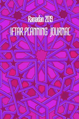 Read Online Ramadan 2019 IFTAR PLANNING JOURNAL: 6x9 Inch Lined Geometrical Islamic Art Journal/Notebook - Ramadan, Eid, Hajj, Umrah - Salam Supplies | PDF