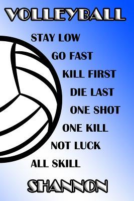 Read Volleyball Stay Low Go Fast Kill First Die Last One Shot One Kill Not Luck All Skill Shannon: College Ruled Composition Book Blue and White School Colors -  file in PDF