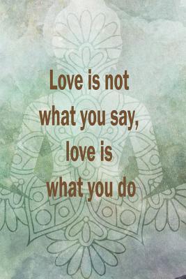 Read Love Is Not What You Say, Love Is What You Do: Blank Lined Notebook Journal Diary Composition Notepad 120 Pages 6x9 Paperback ( Buddha ) Green - Amara Archer | PDF