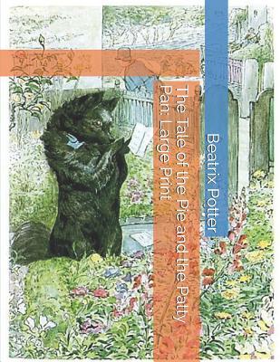 Full Download The Tale of the Pie and the Patty Pan: Large Print - Beatrix Potter file in PDF