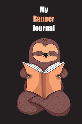 Full Download My Rapper Journal: With A Cute Sloth Reading, Blank Lined Notebook Journal Gift Idea With Black Background Cover - Slowum Publishing | PDF
