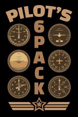 Download Pilot's 6 Pack: Pilot Journal, Airplane Notebook, Pilot Gifts, Pilot Birthday Present, Flying, Aviation School, Plane Lover, Co-Pilot, Pilot Classes - Pilot Airplane Aviation Moments | ePub