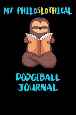 Read My Philoslothical Dodgeball Journal: Blank Lined Notebook Journal Gift Idea For (Lazy) Sloth Spirit Animal Lovers -  | PDF