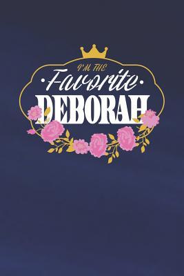 Read Online I'm The Favorite Deborah: First Name Funny Sayings Personalized Customized Names Women Girl Mother's day Gift Notebook Journal -  file in PDF