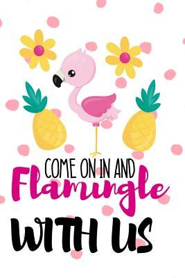 Read Come On In And Flamingle With Us: Blank Lined Notebook Journal Diary Composition Notepad 120 Pages 6x9 Paperback ( Flamingo ) Variable 1 - Mont Port P file in PDF