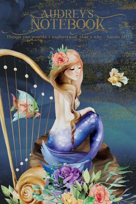 Read Audrey's Notebook, Things You Wouldn't Understand, That's Why - Hands Off!: Mermaid Journal for Girls and Kids -  | ePub