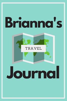 Full Download Brianna's Travel Journal: Personalized lined journal, notebook or travel diary. 6x9 Softcover 110 lined pages - Great Travel Gift! - Lil'winker Press file in ePub