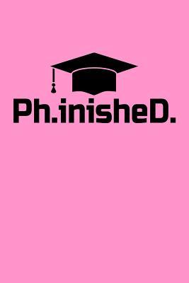 Read PHinisheD: A Lined Notebook for Ph.D. Degree Graduates - Frances a Lingenfelter file in PDF