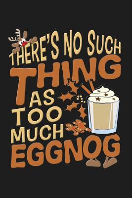 Read Online There's No Such Thing As Too Much Eggnog: 6x9 120 Page Christmas Keepsake Journal - Red Glass Publishing file in ePub
