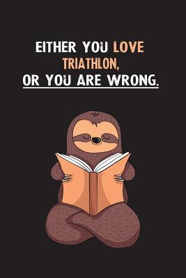 Download Either You Love Triathlon, Or You Are Wrong.: Yearly Home Family Planner with Philoslothical Sloth Help -  file in ePub