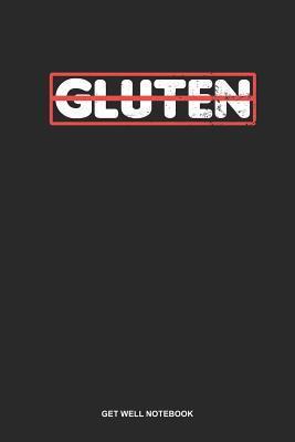 Full Download Get Well Notebook: Dotted Log Book For Eater Of Gluten Free Products: Celiac Disease Journal - Anti Gluten Gift -  | PDF