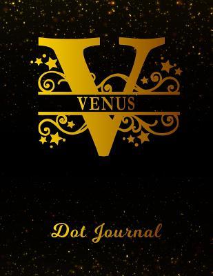 Read Venus Dot Journal: Letter V Personalized First Name Personal Dotted Bullet Grid Writing Notebook - Black Gold Space Effect Cover - Daily Diaries for Journalists & Writers for Note Taking & Drawing -  file in ePub