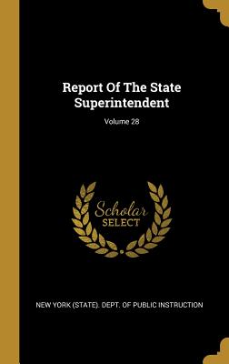 Read Report of the State Superintendent; Volume 28 - New York (State) Dept of Public Instru | ePub