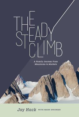 Download The Steady Climb: A Family Journey from Mountains to Markets - Jay Hack file in PDF